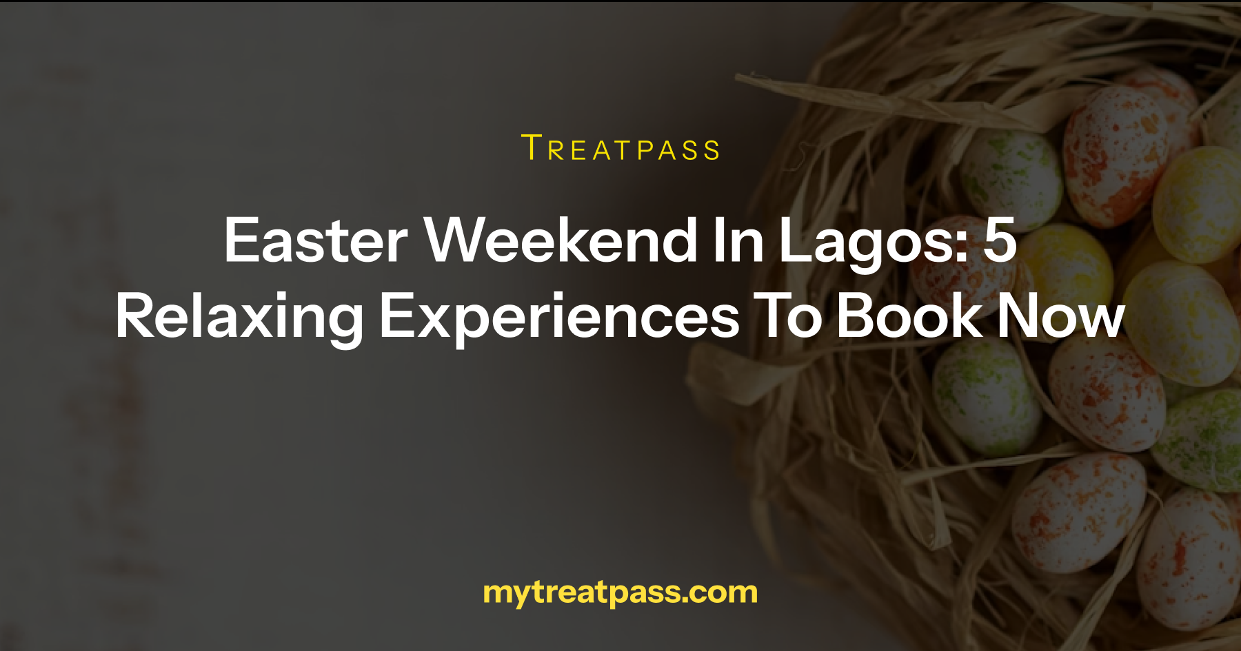 Easter Weekend in Lagos: 5 Relaxing Experiences to Book Now