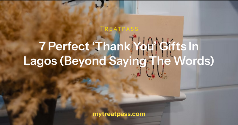 7 Perfect ‘Thank You’ Gifts in Lagos (Beyond Saying the Words)