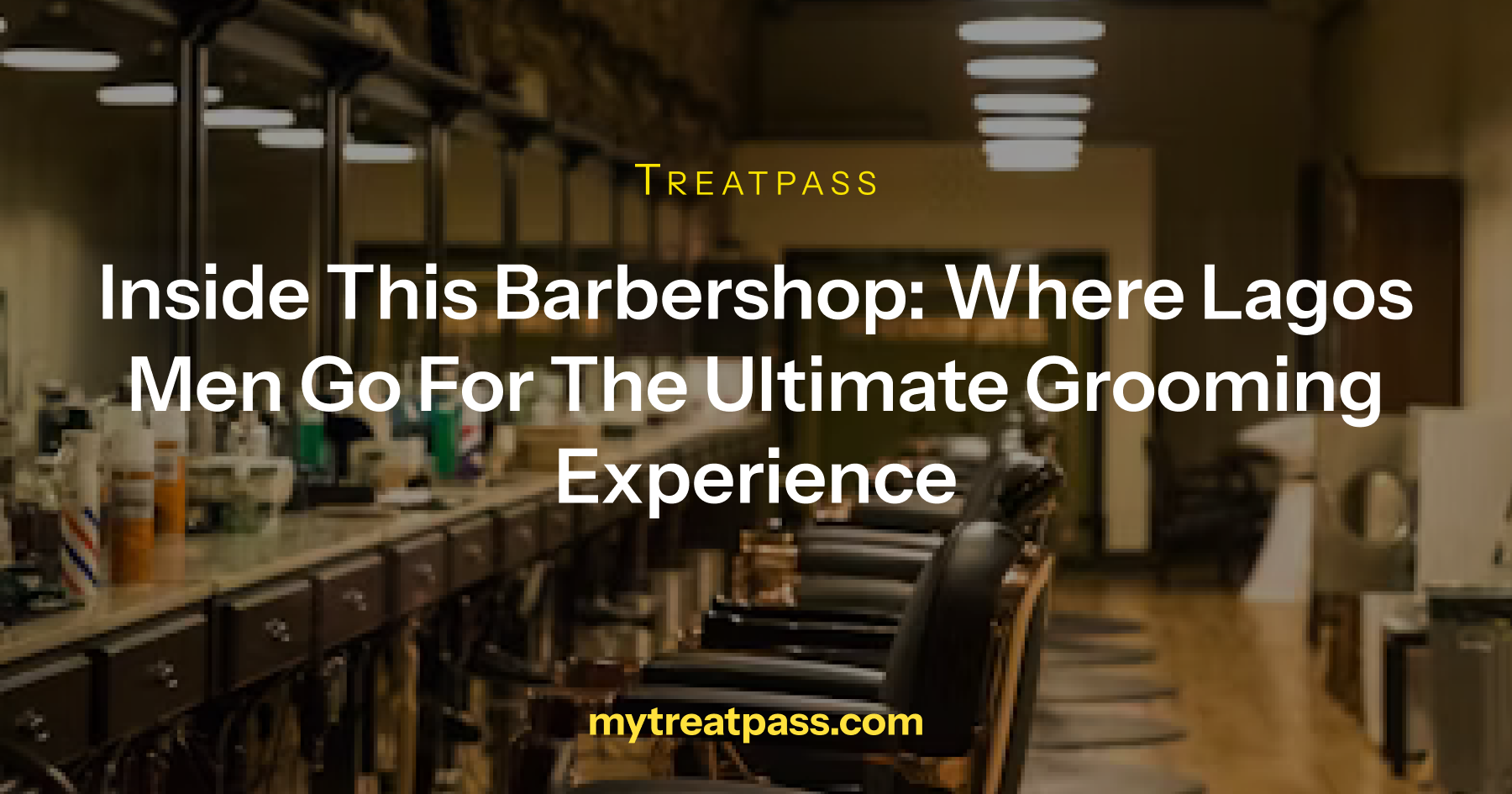 Inside This Barbershop: Where Lagos Men Go for the Ultimate Grooming Experience