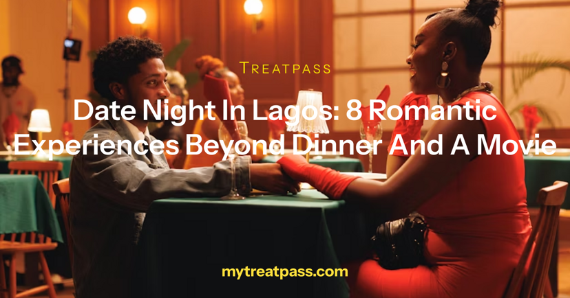 Date Night in Lagos: 8 Romantic Experiences Beyond Dinner and a Movie