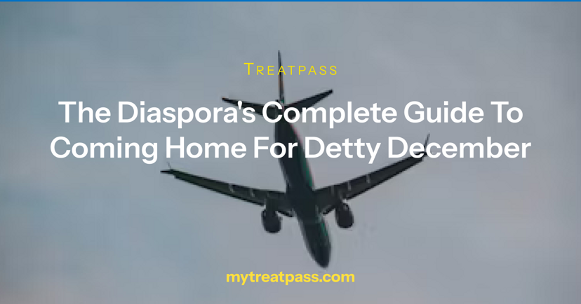 The Diaspora's Complete Guide to Coming Home for Detty December 2025